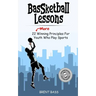 BASSketball Lessons: 22 MORE Winning Principles For Youth Who Play Sports