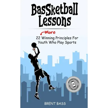 BASSketball Lessons: 22 MORE Winning Principles For Youth Who Play Sports