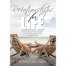 Relationships for Life: How To Improve Yourself and the Relationships Around You
