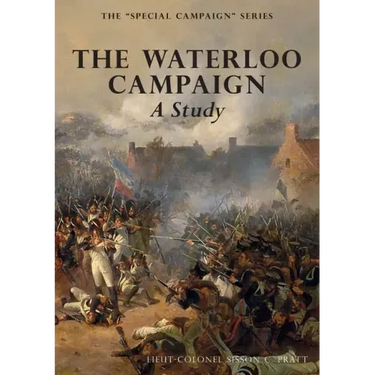 THE WATERLOO CAMPAIGN A Study: The Special Campaign Series