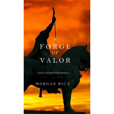 A Forge of Valor (Kings and Sorcerers--Book 4)