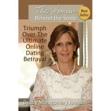 The Woman Behind the Smile: Triumph Over the Ultimate Online Dating Betrayal