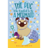 The Pug Who Wanted to Be a Mermaid