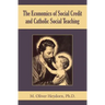 The Economics of Social Credit and Catholic Social Teaching