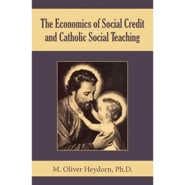 The Economics of Social Credit and Catholic Social Teaching