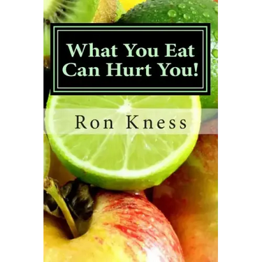 What You Eat Can Hurt You!: Learn Which Foods to Avoid and Which Ones to Eat to Stamp Out Inflammation, Illness and Disease, and to Stay Healthy!