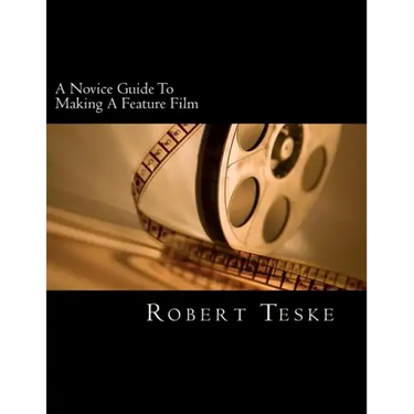 A Novice Guide To Making A Feature Film
