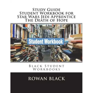 Study Guide Student Workbook for Star Wars Jedi Apprentice The Death of Hope: Black Student Workbooks
