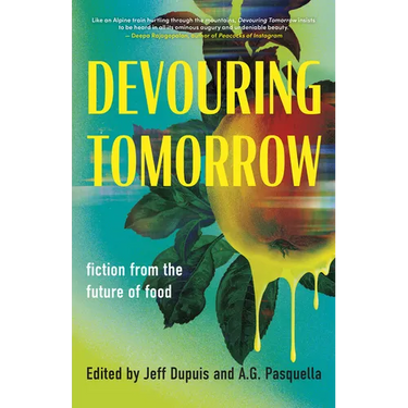 Devouring Tomorrow: Fiction from the Future of Food