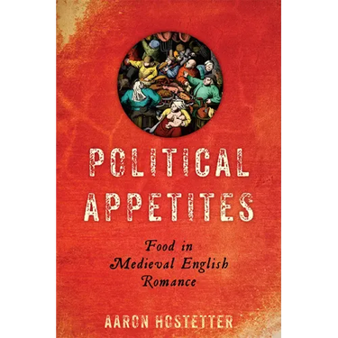 Political Appetites: Food in Medieval English Romance