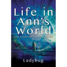 Life in Ann's World: The Adventures in Ann's World