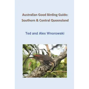 Australian Good Birding Guide: Southern & Central Queensland