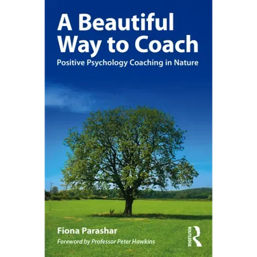 A Beautiful Way to Coach: Positive Psychology Coaching in Nature