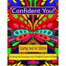 Confident You! Coloring Book for Children: Fun Drawings with Encouraging, Positive Statements to Improve Self-Esteem