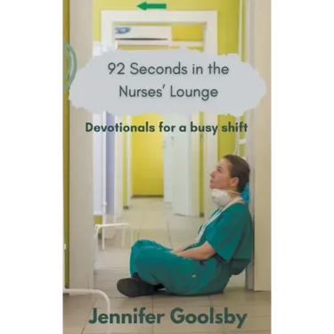 92 Seconds in the Nurses' Lounge - Devotionals for a Busy Shift