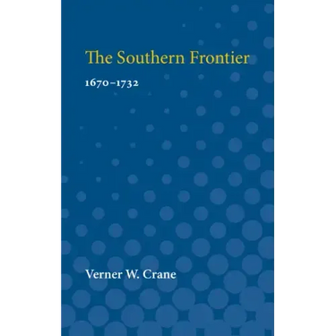 Southern Frontier, 1670-1732: 1670-1732