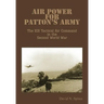 Air Power for Patton's Army - The XIX Tactical Air Command in the Second World War