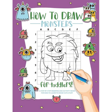 How to Draw Monsters for Toddlers: A Step-by-Step Drawing & Activity Book for Toddlers to Learn to Draw Cute Monsters
