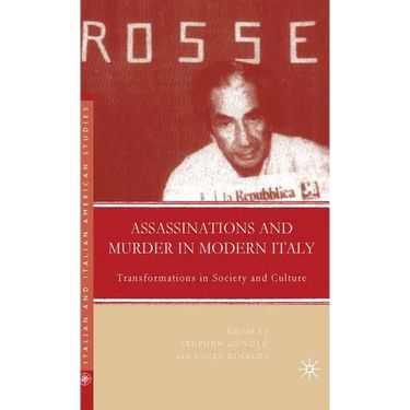 Assassinations and Murder in Modern Italy: Transformations in Society and Culture