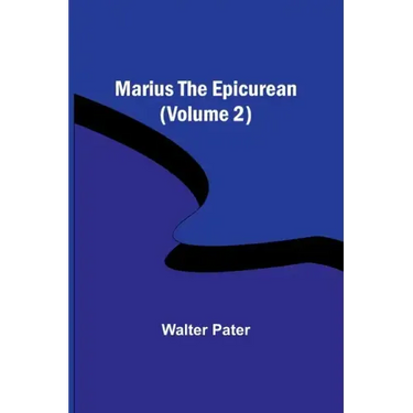 Marius the Epicurean (Volume 2)