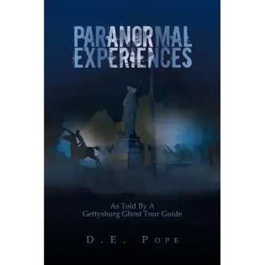 Paranormal Experiences: As Told by a Gettysburg Ghost Tour Guide