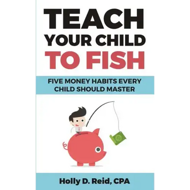 Teach Your Child to Fish: Five Money Habits Every Child Should Master
