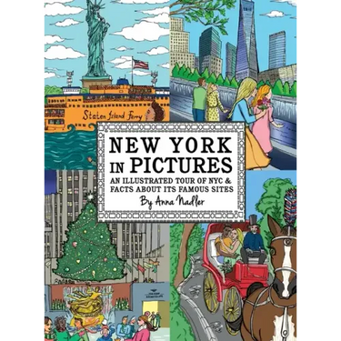 New York in Pictures - an illustrated tour of NYC & facts about its famous sites: Learn about the Big Apple while looking at colorful engaging artwork