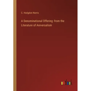 A Denominational Offering: from the Literature of Aniversalism