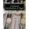 Artificial Incubation of Eggs: 'Thrashed Out' Theoretically, Practically and Historically