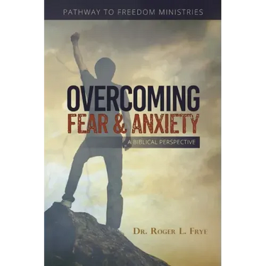 Overcoming Fear & Anxiety: A Biblical Perspective