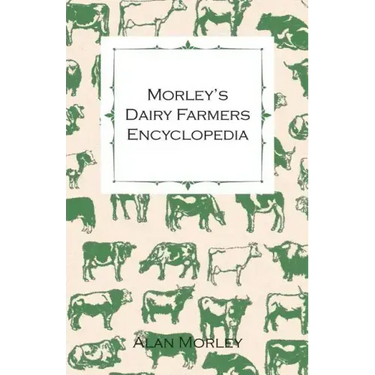 Morley's Dairy Farmers Encyclopedia (Illustrated)