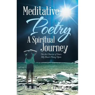 Meditative Poetry a Spiritual Journey: On the Chariot of Stars My Heart Flung Open