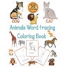 Animals Word Tracing Coloring Book: 50 Animal pages for kids to color animals and trace their names .