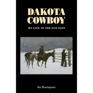 Dakota Cowboy: My Life in the Old Days