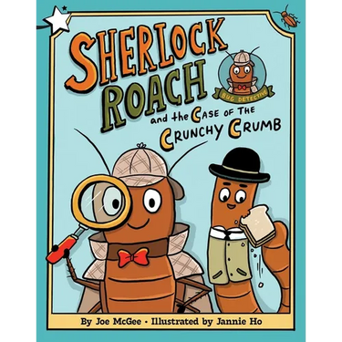 Sherlock Roach and the Case of the Crunchy Crumb: A Star Chapter Book