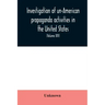 Investigation of un-American propaganda activities in the United States. Hearings before a Special Committee on Un-American Activities, House of Repre