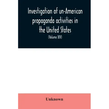 Investigation of un-American propaganda activities in the United States. Hearings before a Special Committee on Un-American Activities, House of Repre