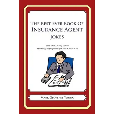 The Best Ever Book of Insurance Agent Jokes: Lots and Lots of Jokes Specially Repurposed for You-Know-Who