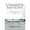 Unseen Body Blows: The "Fighting LST 479" and its Seven Pacific Campaigns, 1943-1945