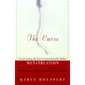 The Curse: Confronting the Last Unmentionable Taboo: Menstruation