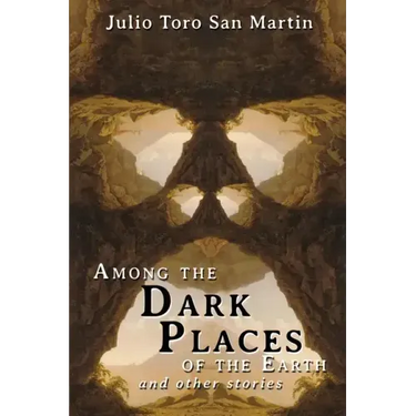 Among the Dark Places of the Earth and Other Stories