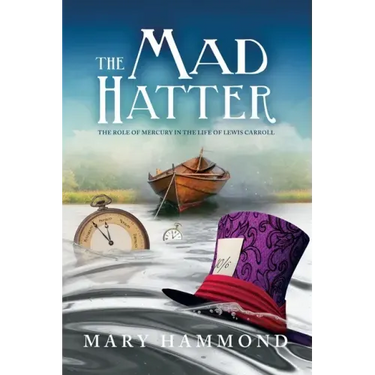 The Mad Hatter: The Role of Mercury in the Life of Lewis Carroll