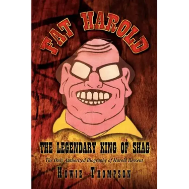 Fat Harold: The Legendary King of Shag
