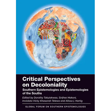 Critical Perspectives on Decoloniality: Southern Epistemologies and Epistemologies of the Souths