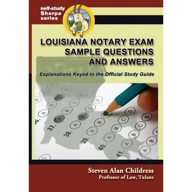 Louisiana Notary Exam Sample Questions and Answers: Explanations Keyed to the Official Study Guide