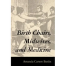 Birth Chairs, Midwives, and Medicine