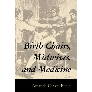 Birth Chairs, Midwives, and Medicine