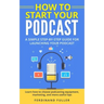 How to Start Your Podcast: A Simple step-by-step Guide for Launching your Podcast. Learn how to choose Podcasting Equipment, Marketing, and more