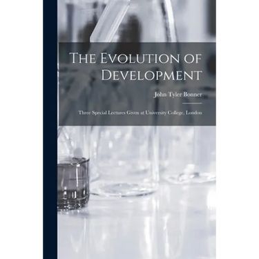 The Evolution of Development; Three Special Lectures Given at University College, London