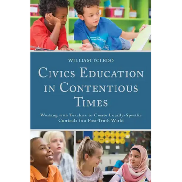 Civics Education in Contentious Times: Working with Teachers to Create Locally-Specific Curricula in a Post-Truth World